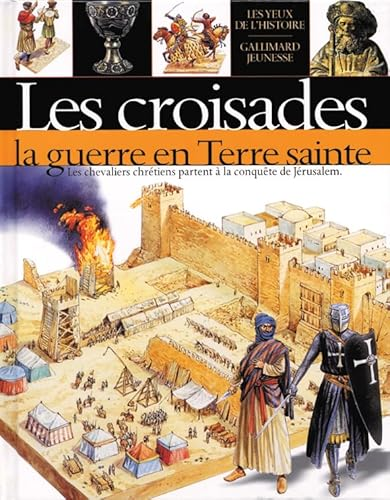 Les croisades. La guerre en Terre Sainte